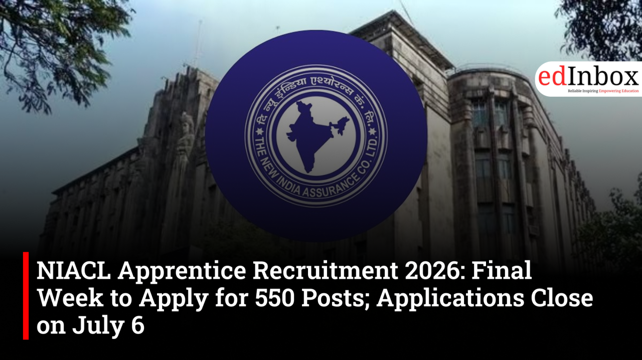 NIACL Apprentice Recruitment 2026: Final Week to Apply for 550 Posts; Applications Close on July 6