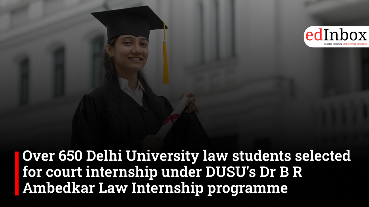 Over 650 Delhi University law students selected for court internship under DUSU's Dr B R Ambedkar Law Internship programme