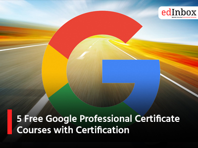 5 Free Google Professional Certificate Courses with Certification 