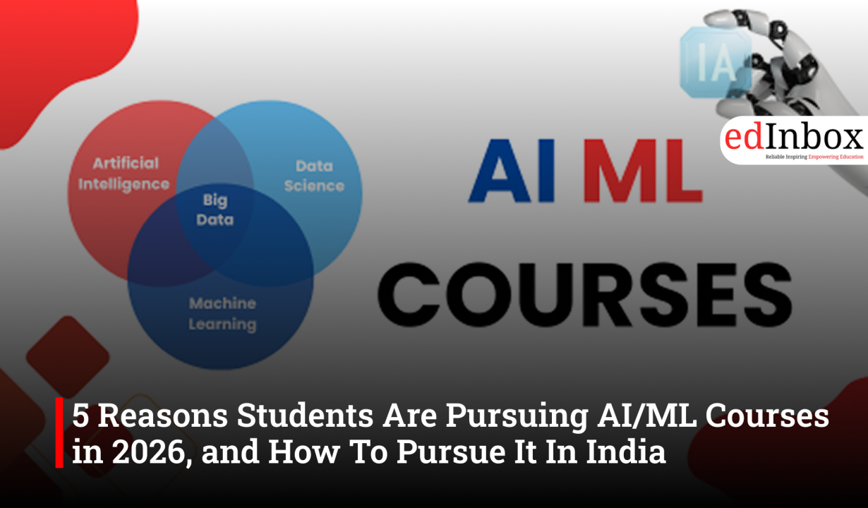 5 Reasons Students Are Pursuing AI/ML Courses in 2026, and How To Pursue It In India