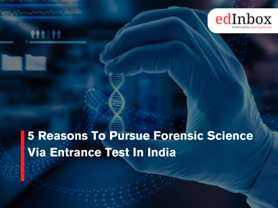5 Reasons To Pursue Forensic Science Via Entrance Test In India