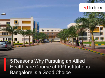 5 Reasons Why Pursuing an Allied Healthcare Course at RR Institutions Bangalore is a Good Choice