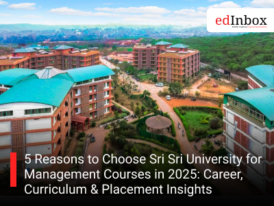 5 Reasons to Choose Sri Sri University for Management Courses in 2025: Career, Curriculum & Placement Insights