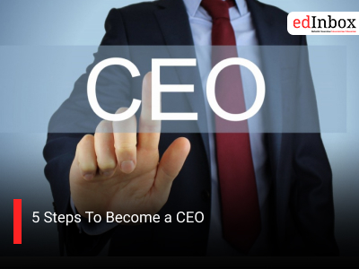 5 Steps To Become a CEO