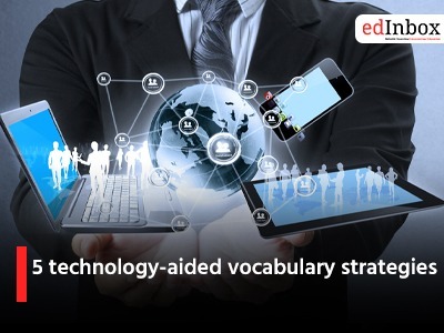 5 technology-aided vocabulary strategies