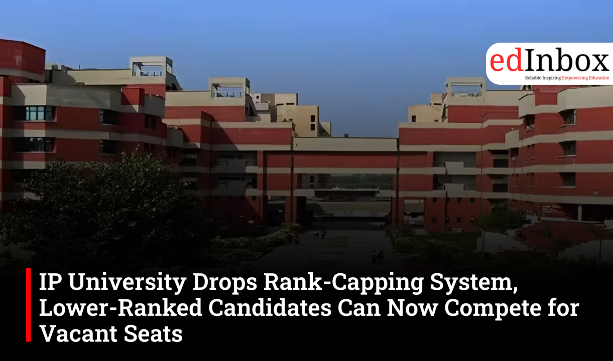 IP University Drops Rank-Capping System, Lower-Ranked Candidates Can Now Compete for Vacant Seats
