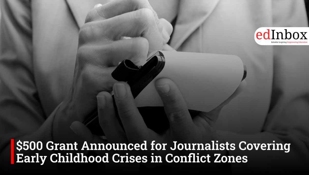 $500 Grant Announced for Journalists Covering Early Childhood Crises in Conflict Zones