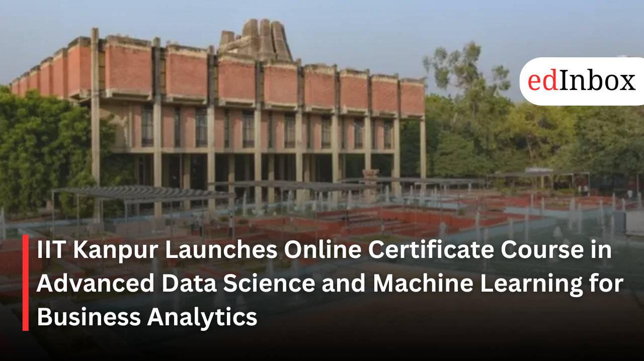 IIT Kanpur Launches Online Certificate Course in Advanced Data Science and Machine Learning for Business Analytics