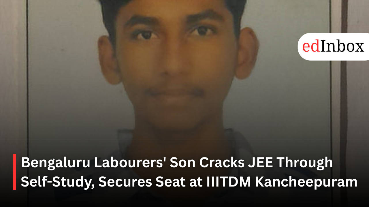 Bengaluru Labourers' Son Cracks JEE Through Self-Study, Secures Seat at IIITDM Kancheepuram