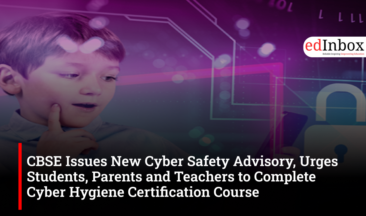 CBSE Issues New Cyber Safety Advisory, Urges Students, Parents and Teachers to Complete Cyber Hygiene Certification Course