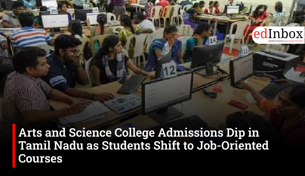 Arts and Science College Admissions Dip in Tamil Nadu as Students Shift to Job-Oriented Courses