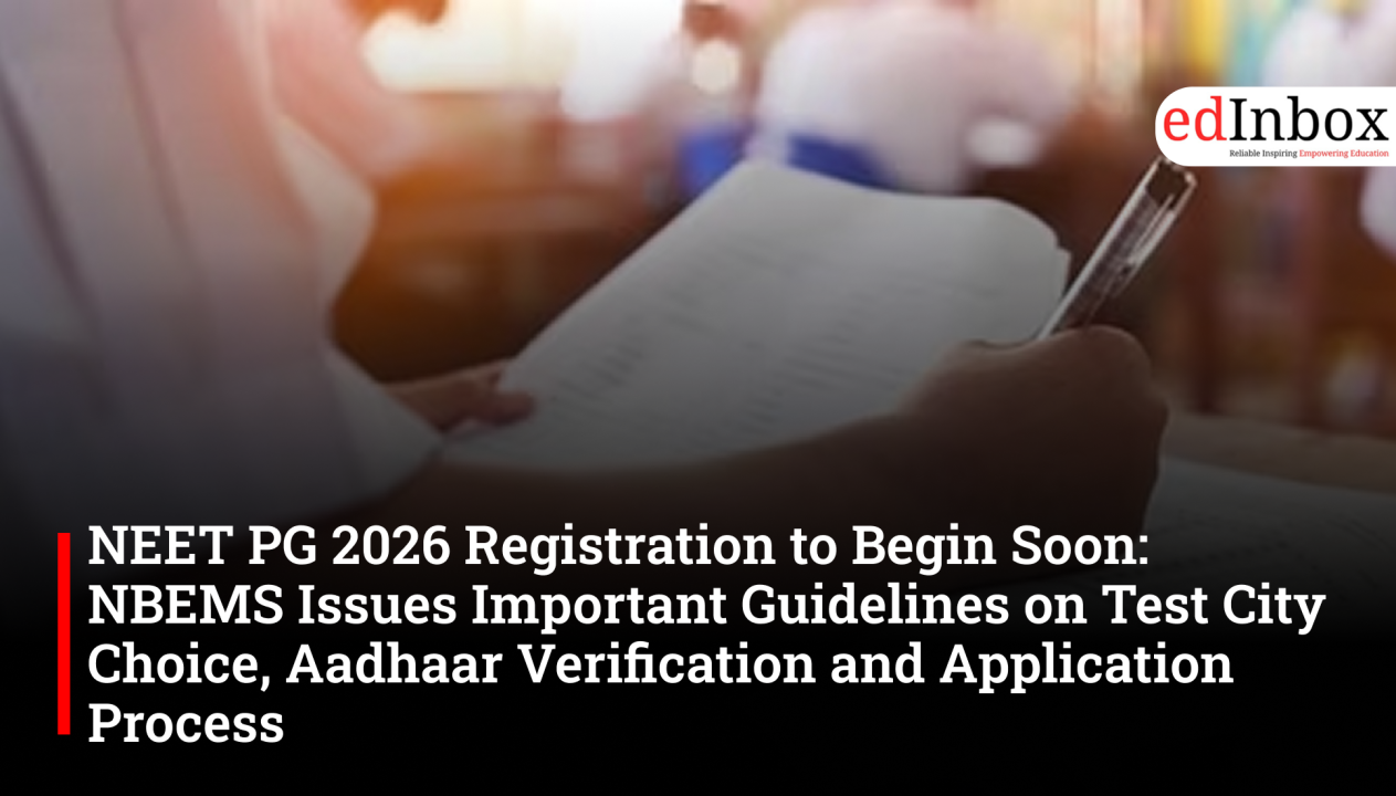 NEET PG 2026 Registration to Begin Soon: NBEMS Issues Important Guidelines on Test City Choice, Aadhaar Verification and Application Process