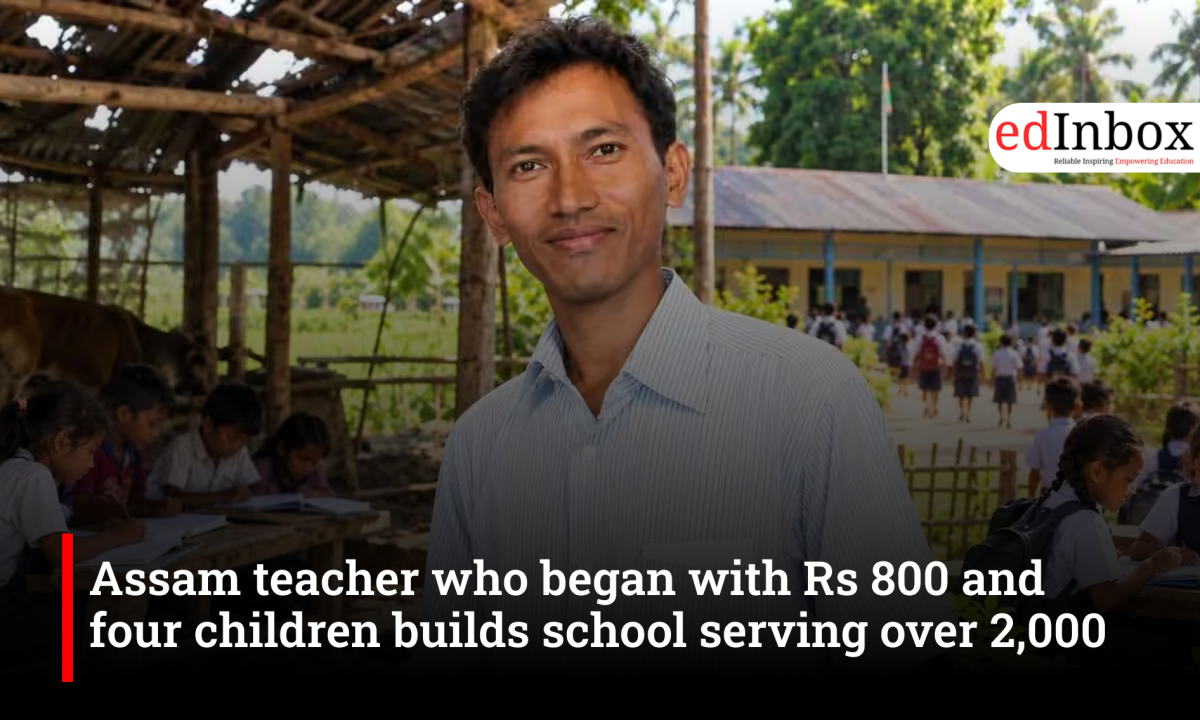 Assam teacher who began with Rs 800 and four children builds school serving over 2,000