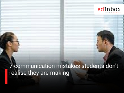 7 communication mistakes students don't realise they are making
