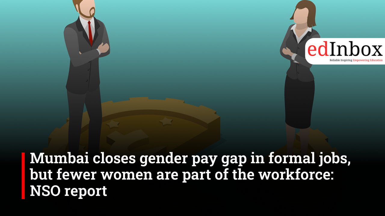 Mumbai closes gender pay gap in formal jobs, but fewer women are part of the workforce: NSO report