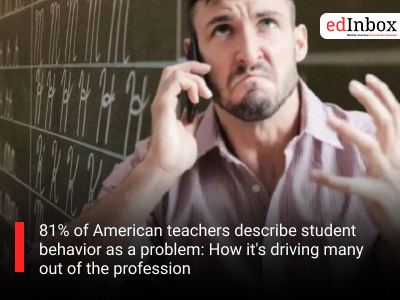 81% of American teachers describe student behavior as a problem: How it's driving many out of the profession