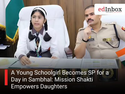 A Young Schoolgirl Becomes SP for a Day in Sambhal: Mission Shakti Empowers Daughters