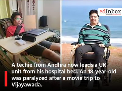 A techie from Andhra now leads a UK unit from his hospital bed. An 18-year-old was paralyzed after a movie trip to Vijayawada.