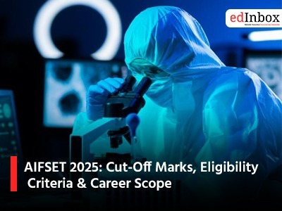 AIFSET 2025: Cut-Off Marks, Eligibility Criteria & Career Scope