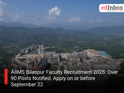AIIMS Bilaspur Faculty Recruitment 2025: Over 90 Posts Notified, Apply on or before September 22