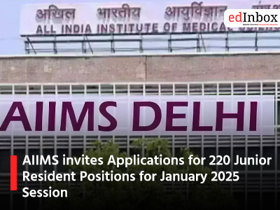 AIIMS invites Applications for 220 Junior Resident Positions for January 2025 Session