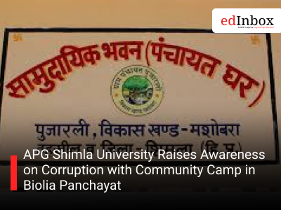 APG Shimla University Raises Awareness on Corruption with Community Camp in Biolia Panchayat