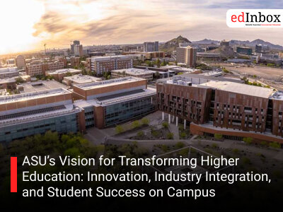 ASU’s Vision for Transforming Higher Education: Innovation, Industry Integration, and Student Success on Campus