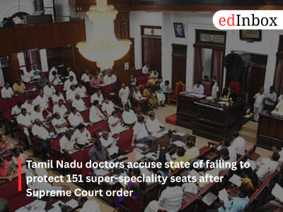 Tamil Nadu doctors accuse state of failing to protect 151 super-speciality seats after Supreme Court order