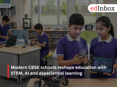 Modern CBSE schools reshape education with STEM, AI and experiential learning