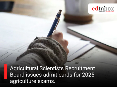 Agricultural Scientists Recruitment Board issues admit cards for 2025 agriculture exams.