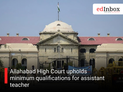 Allahabad High Court upholds minimum qualifications for assistant teacher