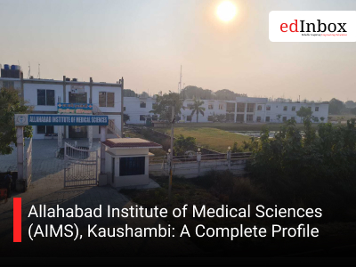 Allahabad Institute of Medical Sciences (AIMS), Kaushambi: A Complete Profile