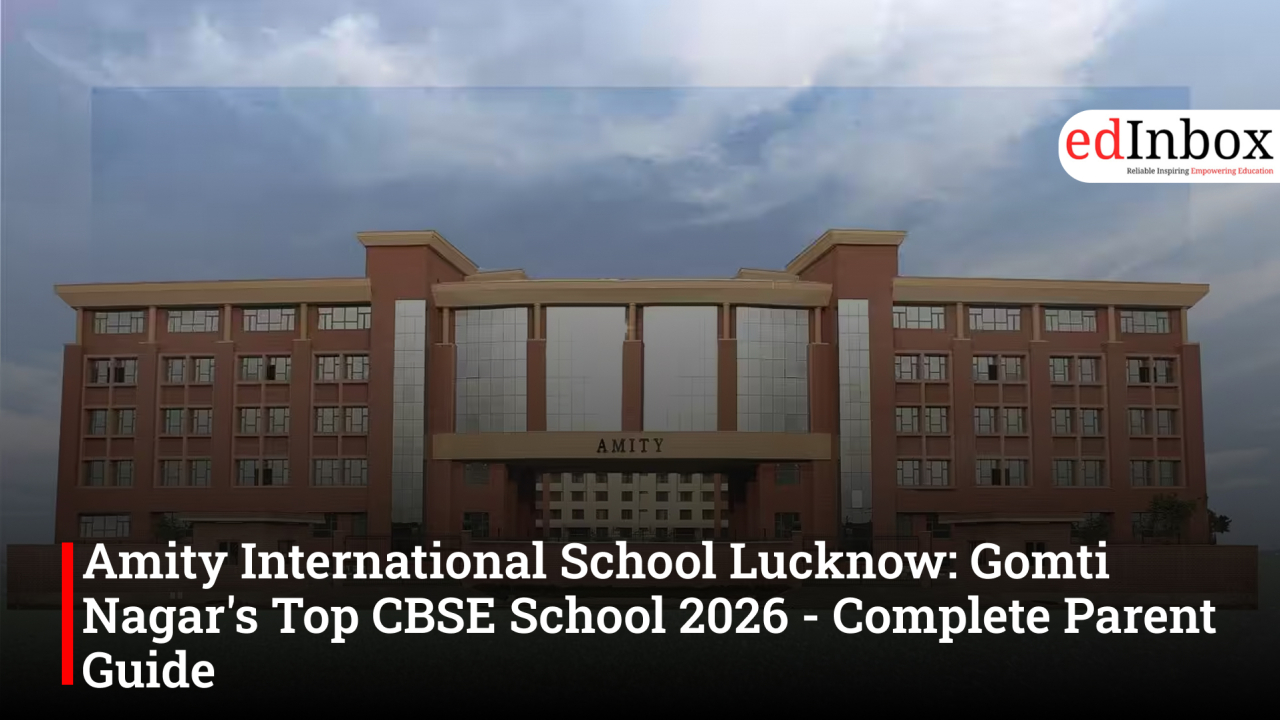 Amity International School Lucknow: Gomti Nagar's Top CBSE School 2026 - Complete Parent Guide