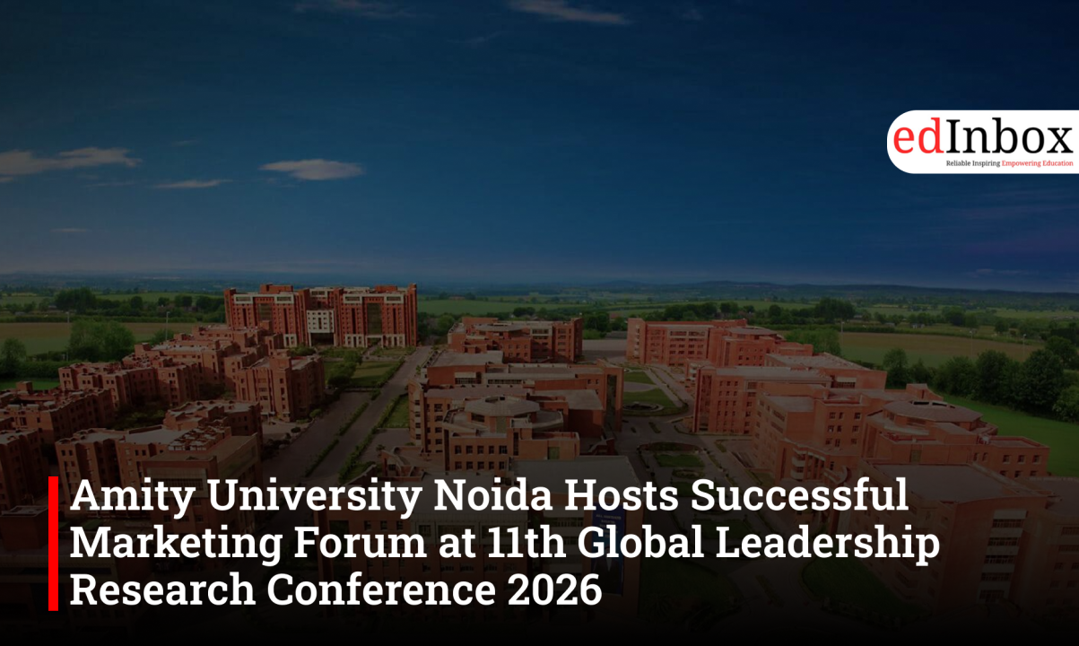 Amity University Noida Hosts Successful Marketing Forum at 11th Global Leadership Research Conference 2026