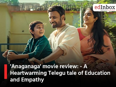 'Anaganaga' movie review: - A Heartwarming Telegu tale of Education and Empathy