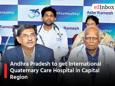 Andhra Pradesh to get International Quaternary Care Hospital in Capital Region