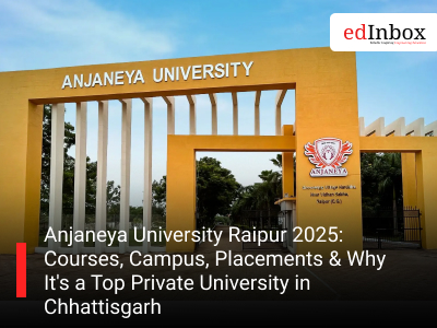 Anjaneya University Raipur 2025: Courses, Campus, Placements & Why It's a Top Private University in Chhattisgarh