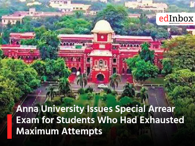 Anna University Issues Special Arrear Exam for Students Who Had Exhausted Maximum Attempts