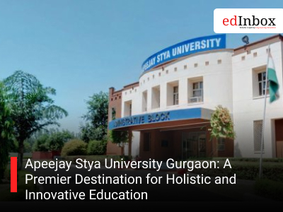 Apeejay Stya University Gurgaon: A Premier Destination for Holistic and Innovative Education