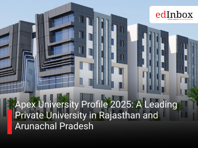 Apex University Profile 2025: A Leading Private University in Rajasthan and Arunachal Pradesh