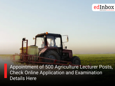 Appointment of 500 Agriculture Lecturer Posts, Check Online Application and Examination Details Here