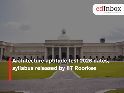 Architecture aptitude test 2026 dates, syllabus released by IIT Roorkee