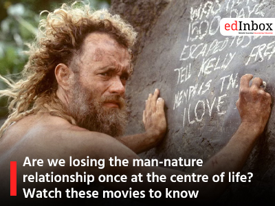 Are we losing the man-nature relationship once at the centre of life? Watch these movies to know