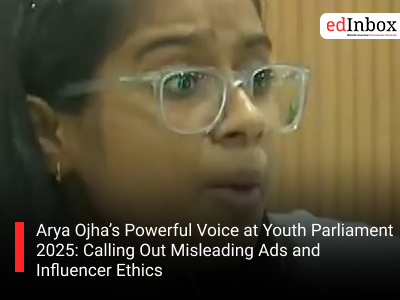 Arya Ojha’s Powerful Voice at Youth Parliament 2025: Calling Out Misleading Ads and Influencer Ethics