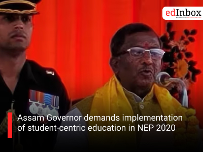 Assam Governor demands implementation of student-centric education in NEP 2020