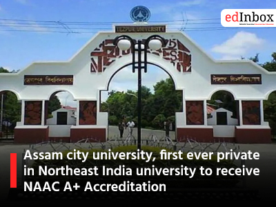 Assam city university, first ever private in Northeast India university to receive NAAC A+ Accreditation