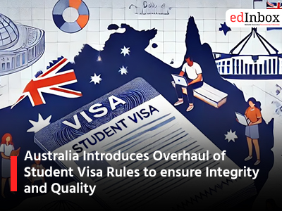 Australia Introduces Overhaul of Student Visa Rules to ensure Integrity and Quality