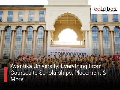 Avantika University: Everything From Courses to Scholarships, Placement & More