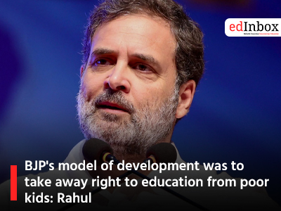 BJP's model of development was to take away right to education from poor kids: Rahul