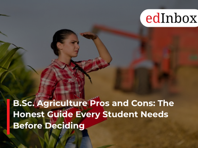 B.Sc. Agriculture Pros and Cons: The Honest Guide Every Student Needs Before Deciding